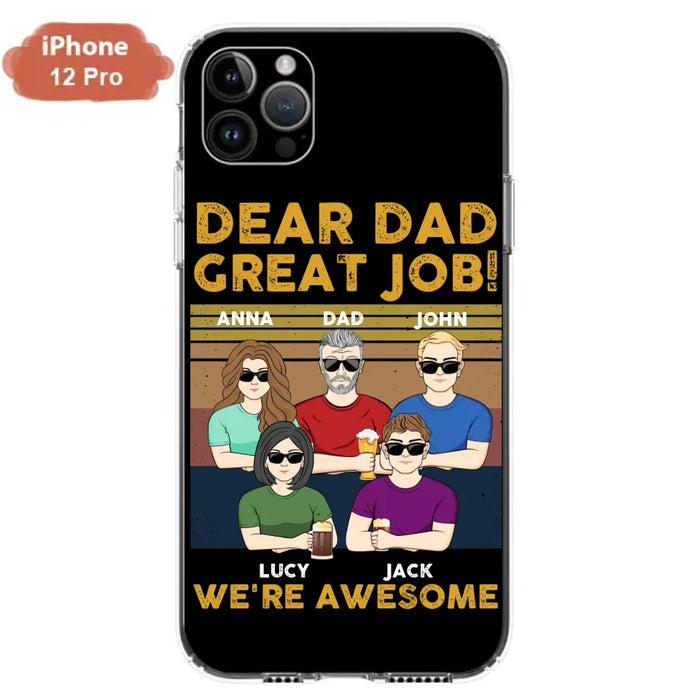 Custom Personalized Great Job Dad Phone Case - Dad With Upto 4 Children - Gift Idea For Father's Day/ Birthday - Dear Dad Great Job I'm Awesome - Case For iPhone/ Samsung