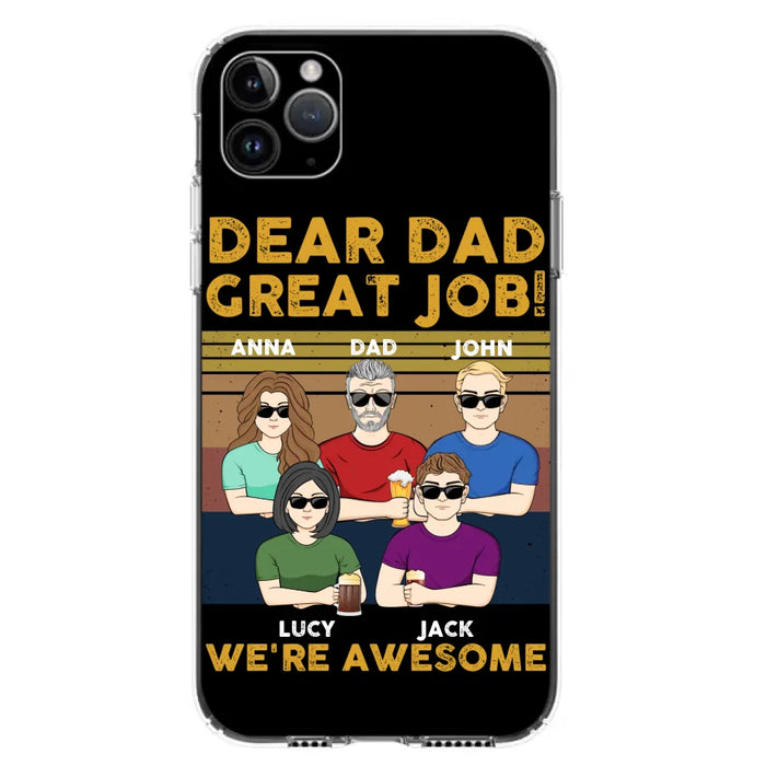 Custom Personalized Great Job Dad Phone Case - Dad With Upto 4 Children - Gift Idea For Father's Day/ Birthday - Dear Dad Great Job I'm Awesome - Case For iPhone/ Samsung