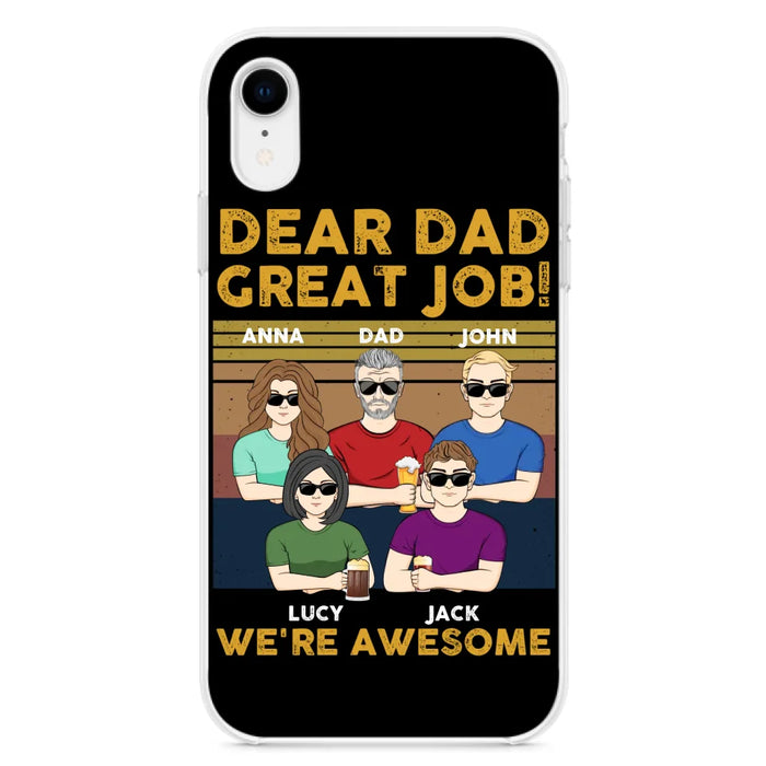 Custom Personalized Great Job Dad Phone Case - Dad With Upto 4 Children - Gift Idea For Father's Day/ Birthday - Dear Dad Great Job I'm Awesome - Case For iPhone/ Samsung