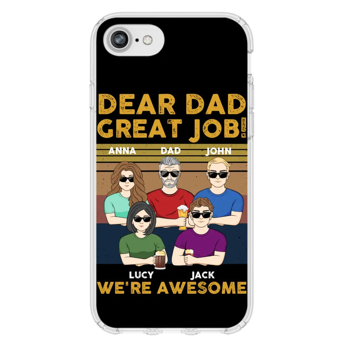 Custom Personalized Great Job Dad Phone Case - Dad With Upto 4 Children - Gift Idea For Father's Day/ Birthday - Dear Dad Great Job I'm Awesome - Case For iPhone/ Samsung