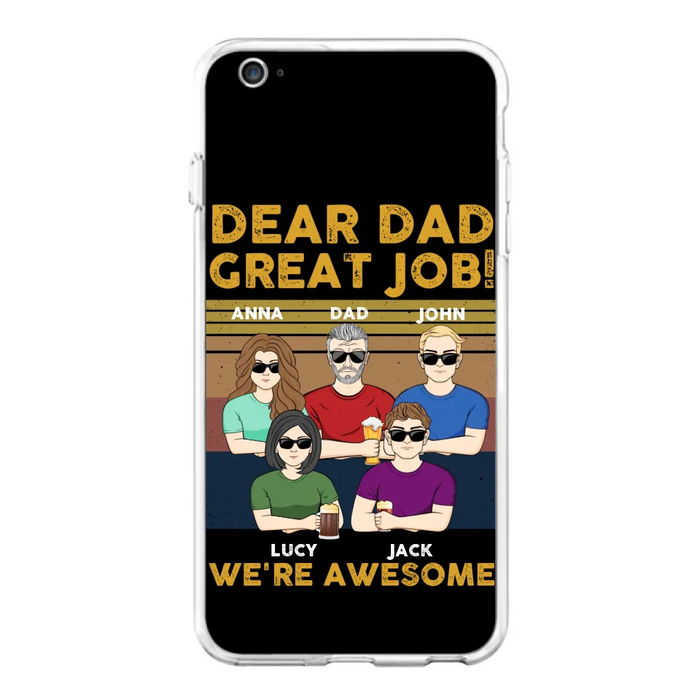 Custom Personalized Great Job Dad Phone Case - Dad With Upto 4 Children - Gift Idea For Father's Day/ Birthday - Dear Dad Great Job I'm Awesome - Case For iPhone/ Samsung