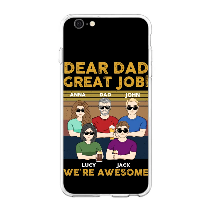 Custom Personalized Great Job Dad Phone Case - Dad With Upto 4 Children - Gift Idea For Father's Day/ Birthday - Dear Dad Great Job I'm Awesome - Case For iPhone/ Samsung