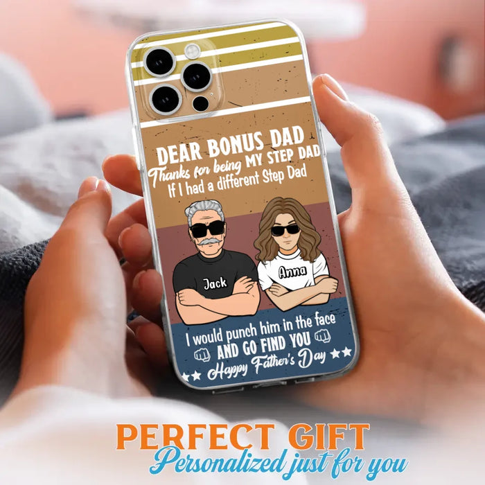 Custom Personalized Dear Bonus Dad Phone Case - Father's Day Gift Idea To Step Dad - Thanks For Being My Step Dad, Happy Father's Day - Cases For iPhone And Samsung