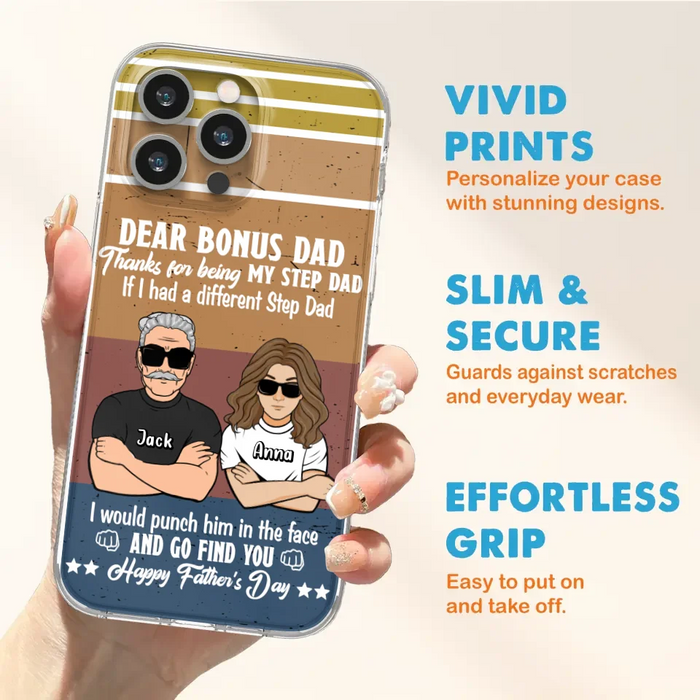 Custom Personalized Dear Bonus Dad Phone Case - Father's Day Gift Idea To Step Dad - Thanks For Being My Step Dad, Happy Father's Day - Cases For iPhone And Samsung