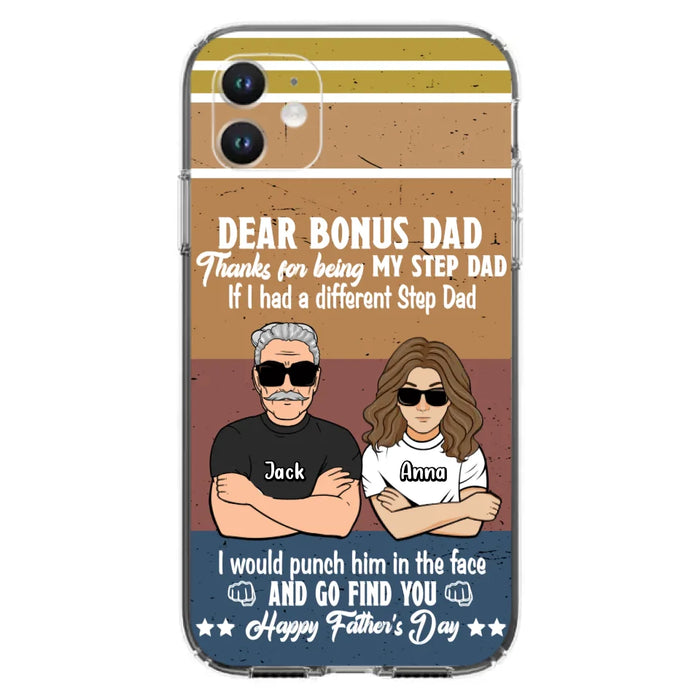 Custom Personalized Dear Bonus Dad Phone Case - Father's Day Gift Idea To Step Dad - Thanks For Being My Step Dad, Happy Father's Day - Cases For iPhone And Samsung