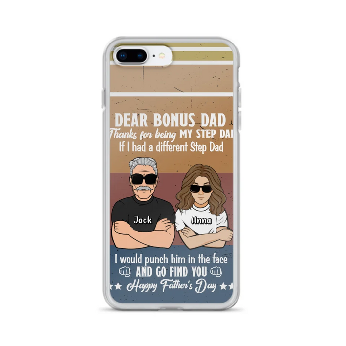 Custom Personalized Dear Bonus Dad Phone Case - Father's Day Gift Idea To Step Dad - Thanks For Being My Step Dad, Happy Father's Day - Cases For iPhone And Samsung