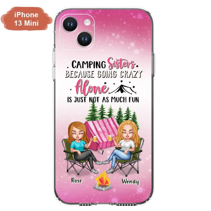 Custom Personalized Camping Sisters iPhone/Samsung Phone Case - Upto 5 People - Gift For Friends/ Camping Lover - Camping Sisters Because Going Crazy Alone Is Just Not As Much Fun