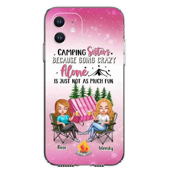 Custom Personalized Camping Sisters iPhone/Samsung Phone Case - Upto 5 People - Gift For Friends/ Camping Lover - Camping Sisters Because Going Crazy Alone Is Just Not As Much Fun