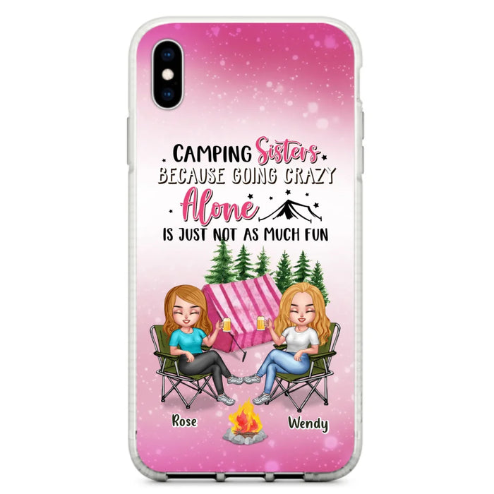 Custom Personalized Camping Sisters iPhone/Samsung Phone Case - Upto 5 People - Gift For Friends/ Camping Lover - Camping Sisters Because Going Crazy Alone Is Just Not As Much Fun