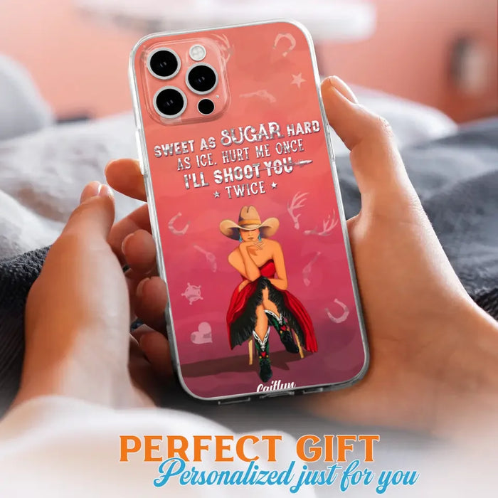 Custom Personalized Country Girl Phone Case - Gift Idea For Girl/ Birthday Gift - Sweet As Sugar Hard As Ice Hurt Me Once I'll Shoot You Twice - Case For iPhone And Samsung