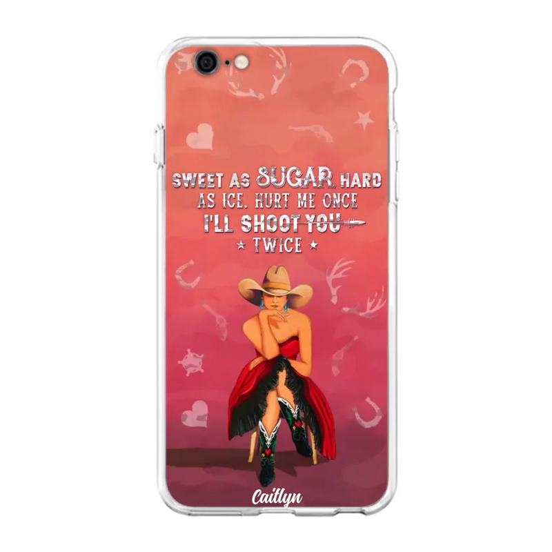 Custom Personalized Country Girl Phone Case - Gift Idea For Girl/ Birthday Gift - Sweet As Sugar Hard As Ice Hurt Me Once I'll Shoot You Twice - Case For iPhone And Samsung