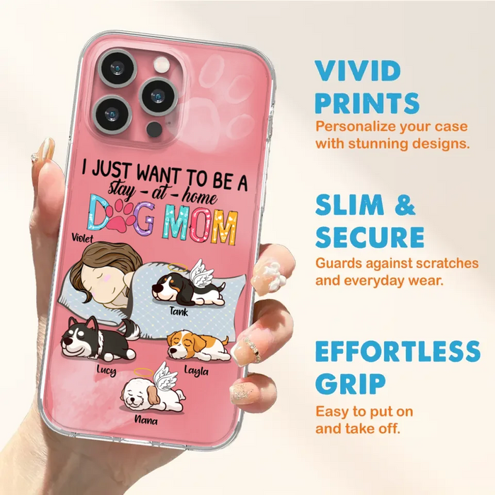 Custom Personalized Dog Mom Phone Case - Upto 4 Dogs - Best Gift For Dog Lover - I Just Want To Be A Stay At Home Dog Mom - Case For iPhone And Samsung