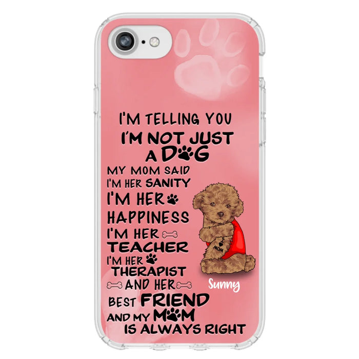 Custom Personalized Dog Phone Case - Best Gift For Dog Lovers - I'm Not Just A Dog - Case For Iphone/Samsung