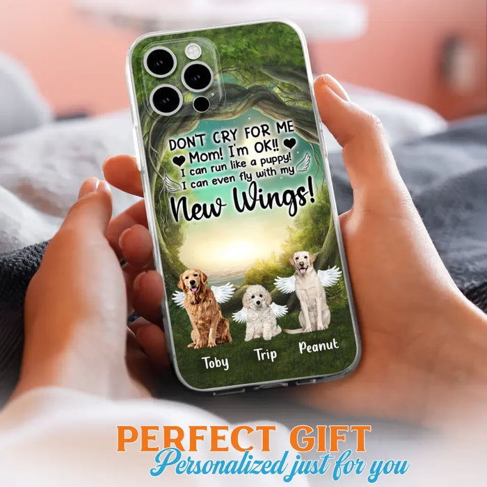 Custom Personalized Dog Phone Case - Best Gift For Dog Lovers - Don'n Cry For Me Mom ! I'm Ok