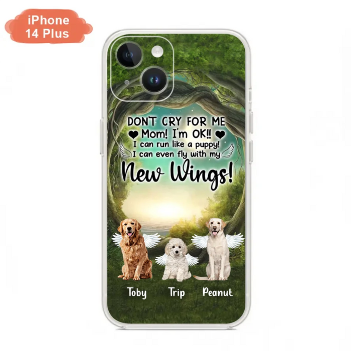 Custom Personalized Dog Phone Case - Best Gift For Dog Lovers - Don'n Cry For Me Mom ! I'm Ok