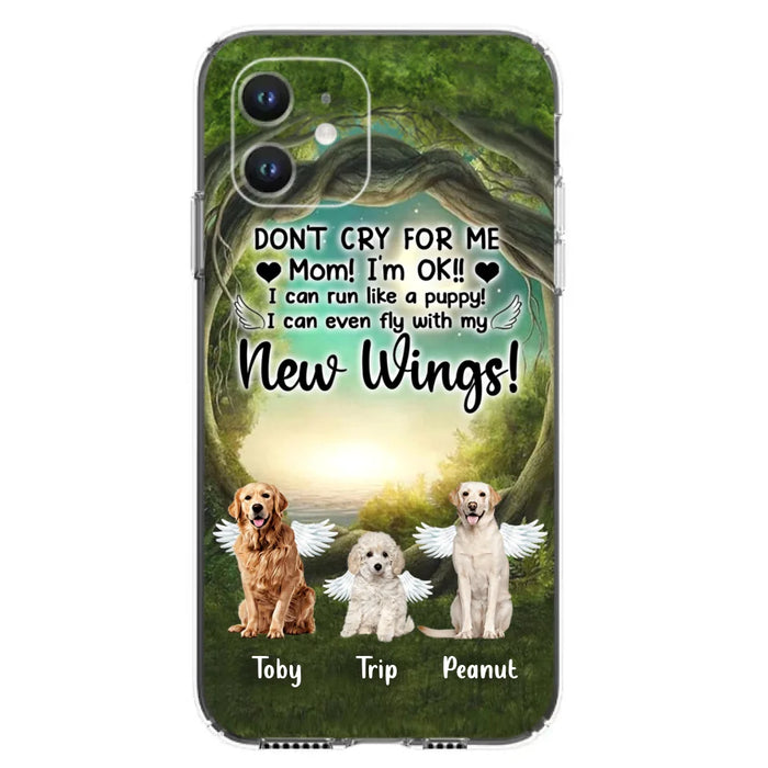 Custom Personalized Dog Phone Case - Best Gift For Dog Lovers - Don'n Cry For Me Mom ! I'm Ok