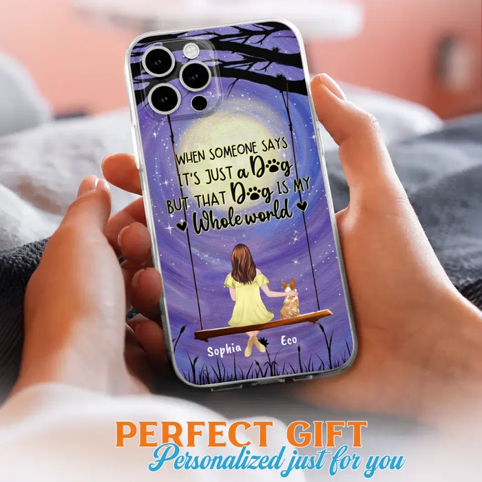 Custom Personalized When Some One Says Pet Mom/ Dad Phone Case - Man/ Woman With Upto 6 Pets - Gift Idea For Dog/ Cat Lover - That Dog Is My Whole World - Case For iPhone And Samsung