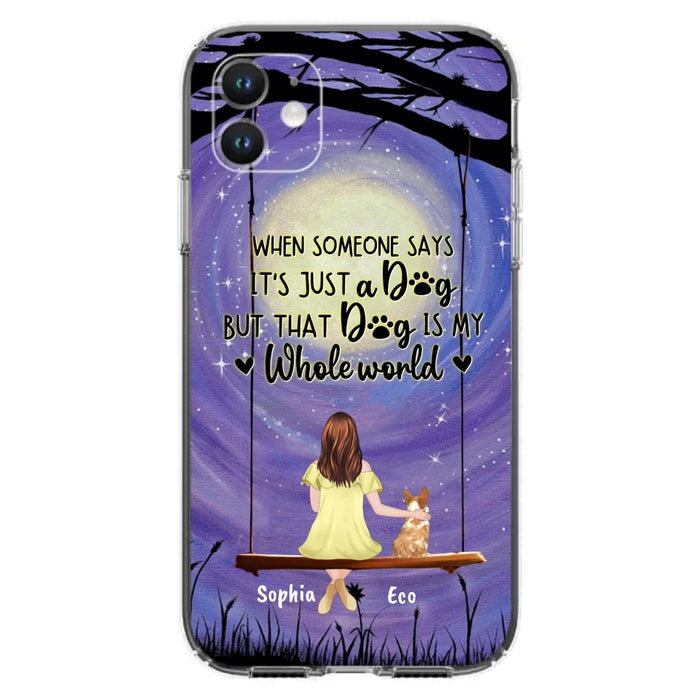 Custom Personalized When Some One Says Pet Mom/ Dad Phone Case - Man/ Woman With Upto 6 Pets - Gift Idea For Dog/ Cat Lover - That Dog Is My Whole World - Case For iPhone And Samsung