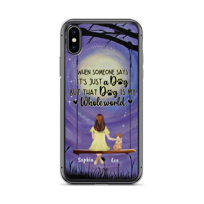 Custom Personalized When Some One Says Pet Mom/ Dad Phone Case - Man/ Woman With Upto 6 Pets - Gift Idea For Dog/ Cat Lover - That Dog Is My Whole World - Case For iPhone And Samsung