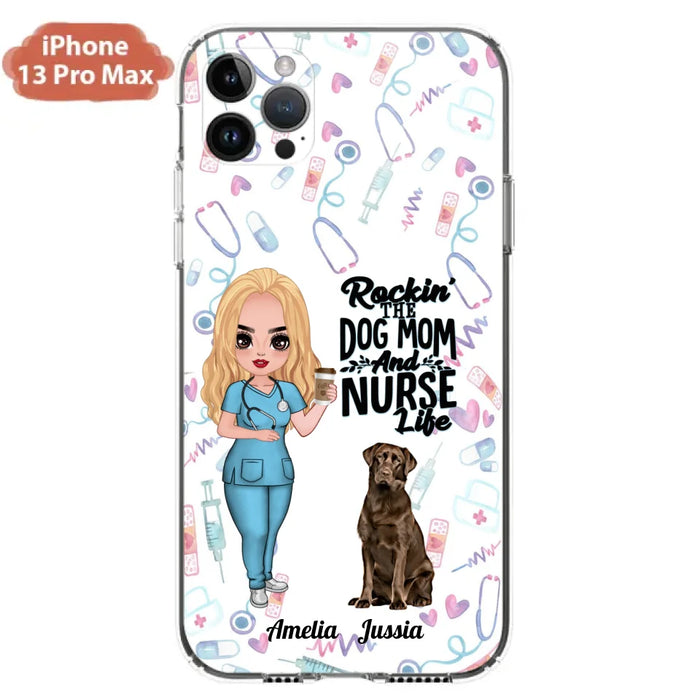 Custom Personalized Nurse Dog Mom Phone Case - Upto 5 Dogs - Gift Idea For Dog Lover - Rockin' The Dog Mom And Nurse Life - Case For iPhone And Samsung