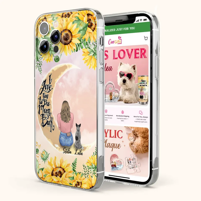 Custom Phone Case For Dog Lovers - Best Gift With Personalized Dogs - I Love You To The Moon and Back