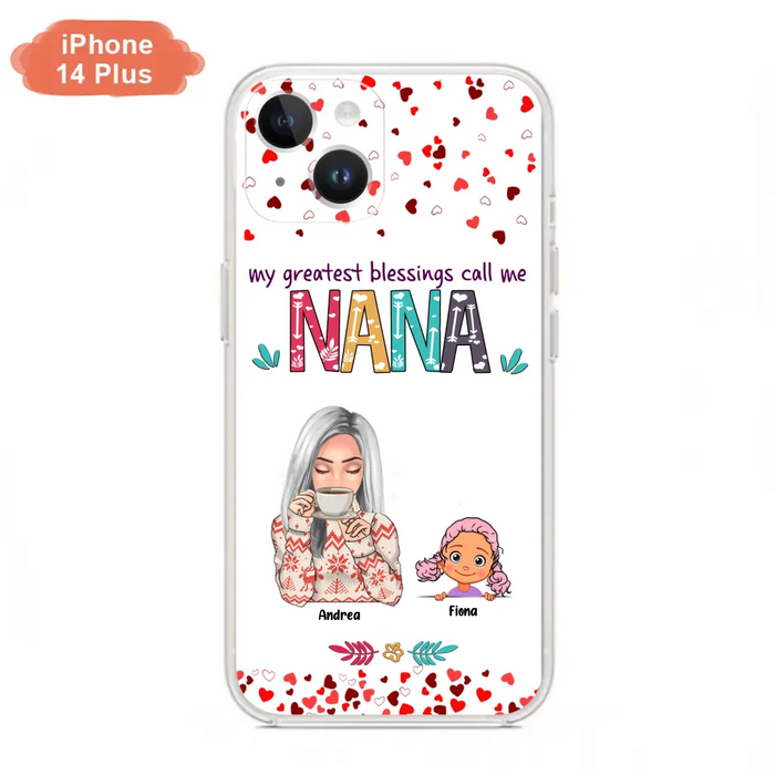 Custom Personalized Grandma & Grandkids Phone Case - Upto 5 Kids - My Greatest Blessings Call Me Nana - For iPhone And Samsung Phone Case