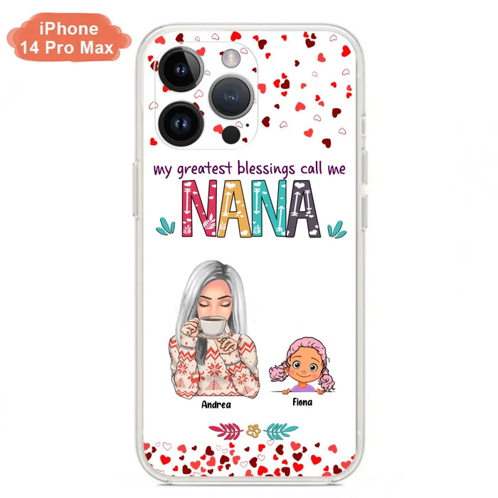 Custom Personalized Grandma & Grandkids Phone Case - Upto 5 Kids - My Greatest Blessings Call Me Nana - For iPhone And Samsung Phone Case