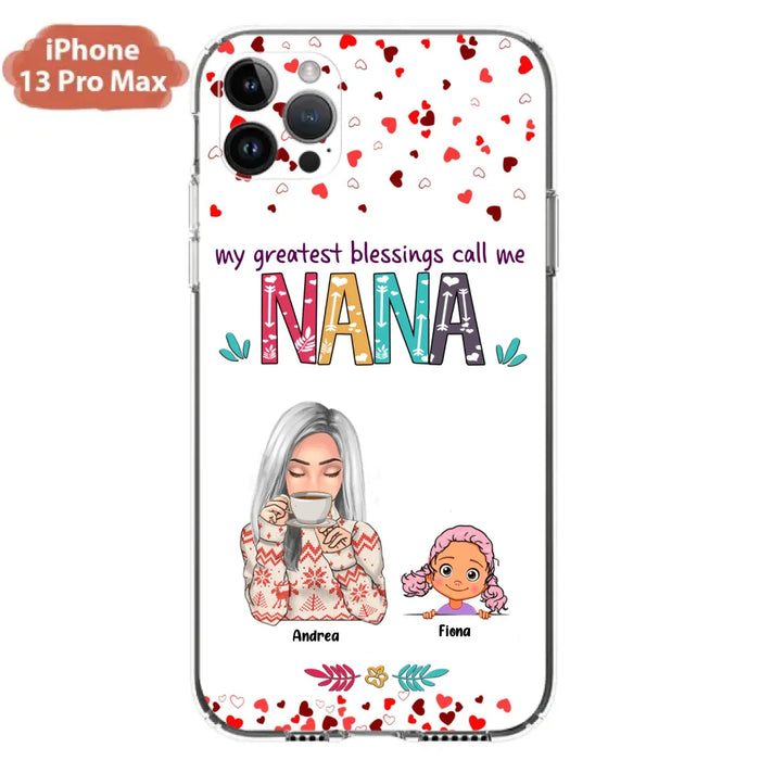 Custom Personalized Grandma & Grandkids Phone Case - Upto 5 Kids - My Greatest Blessings Call Me Nana - For iPhone And Samsung Phone Case