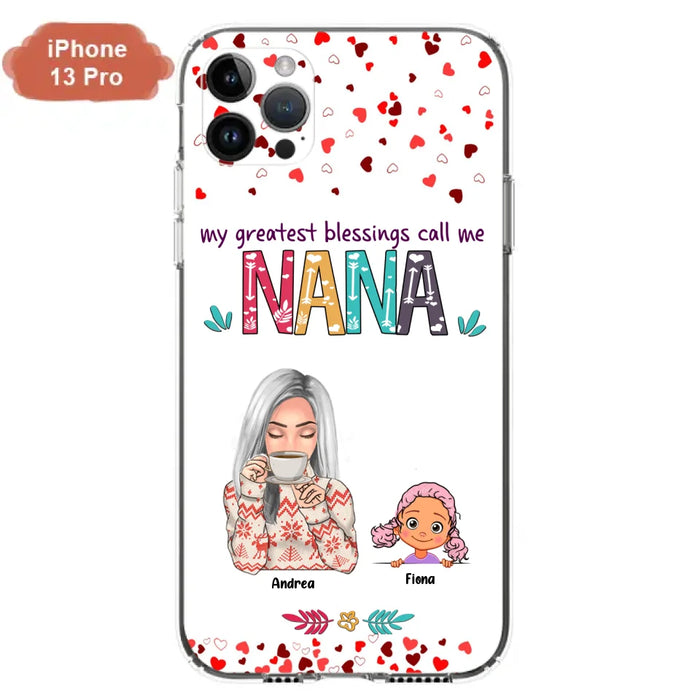 Custom Personalized Grandma & Grandkids Phone Case - Upto 5 Kids - My Greatest Blessings Call Me Nana - For iPhone And Samsung Phone Case