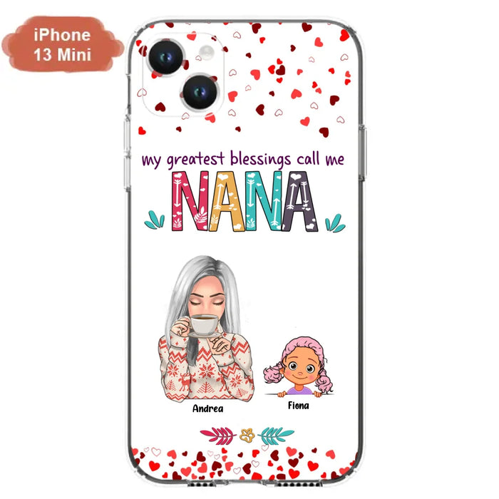 Custom Personalized Grandma & Grandkids Phone Case - Upto 5 Kids - My Greatest Blessings Call Me Nana - For iPhone And Samsung Phone Case