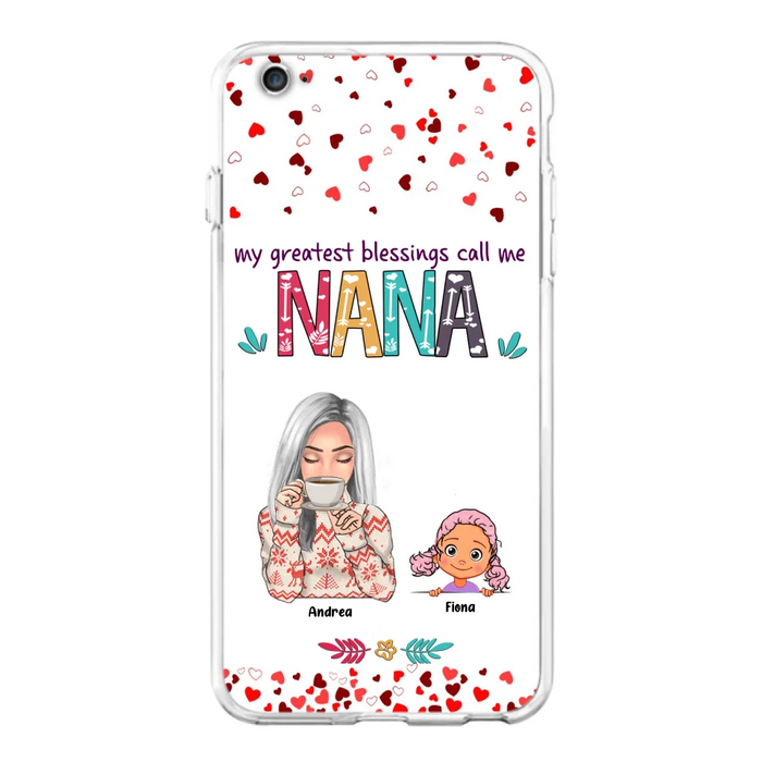 Custom Personalized Grandma & Grandkids Phone Case - Upto 5 Kids - My Greatest Blessings Call Me Nana - For iPhone And Samsung Phone Case