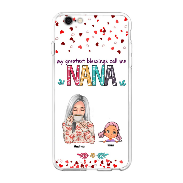 Custom Personalized Grandma & Grandkids Phone Case - Upto 5 Kids - My Greatest Blessings Call Me Nana - For iPhone And Samsung Phone Case