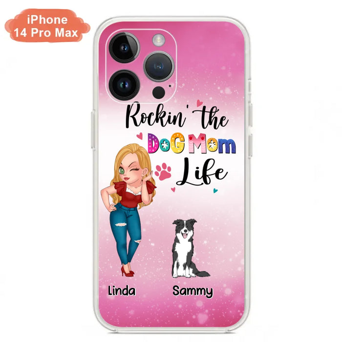 Custom Personalized Dog Mom Phone Case - Upto 6 Dogs - Gift Idea For Dog Lover - Rockin' The The Dog Mom Life - Case for iPhone/Samsung