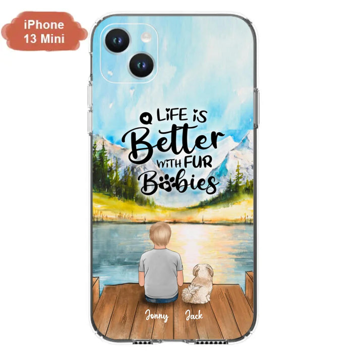 Custom Personalized Pet Kid Phone Case - Life Is Better With Fur Babies - Case For iPhone And Samsung