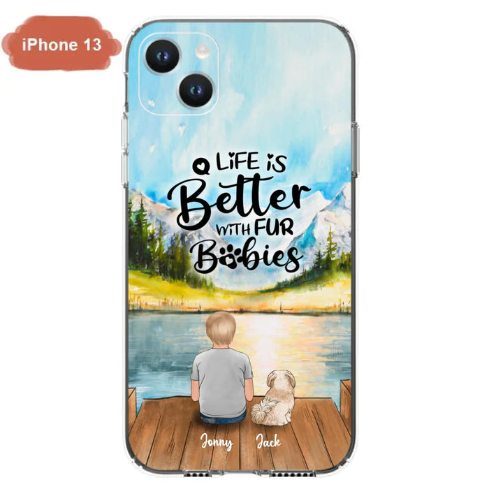 Custom Personalized Pet Kid Phone Case - Life Is Better With Fur Babies - Case For iPhone And Samsung