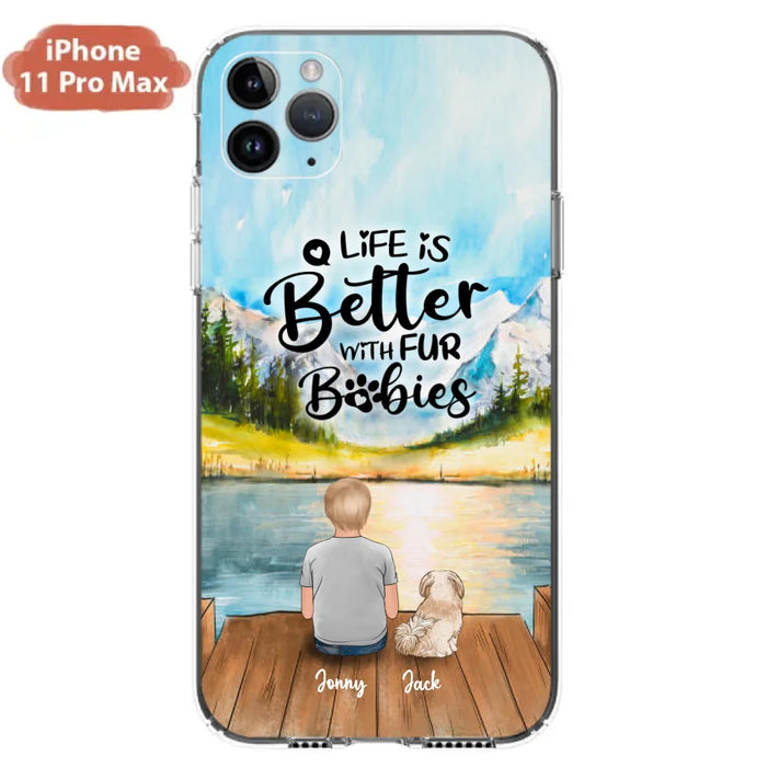 Custom Personalized Pet Kid Phone Case - Life Is Better With Fur Babies - Case For iPhone And Samsung