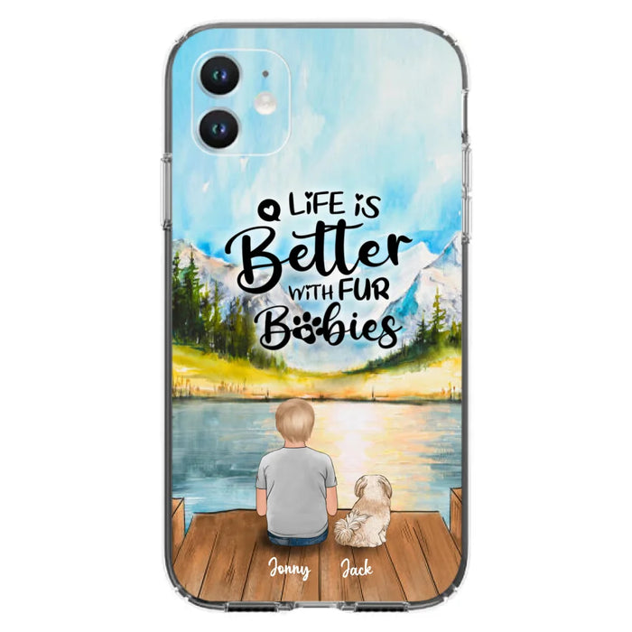 Custom Personalized Pet Kid Phone Case - Life Is Better With Fur Babies - Case For iPhone And Samsung