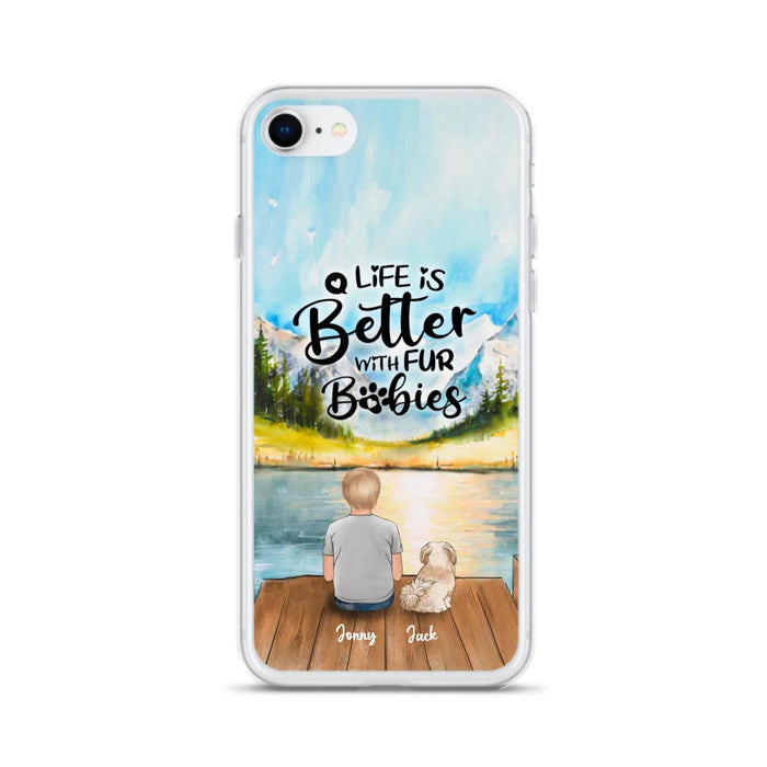 Custom Personalized Pet Kid Phone Case - Life Is Better With Fur Babies - Case For iPhone And Samsung