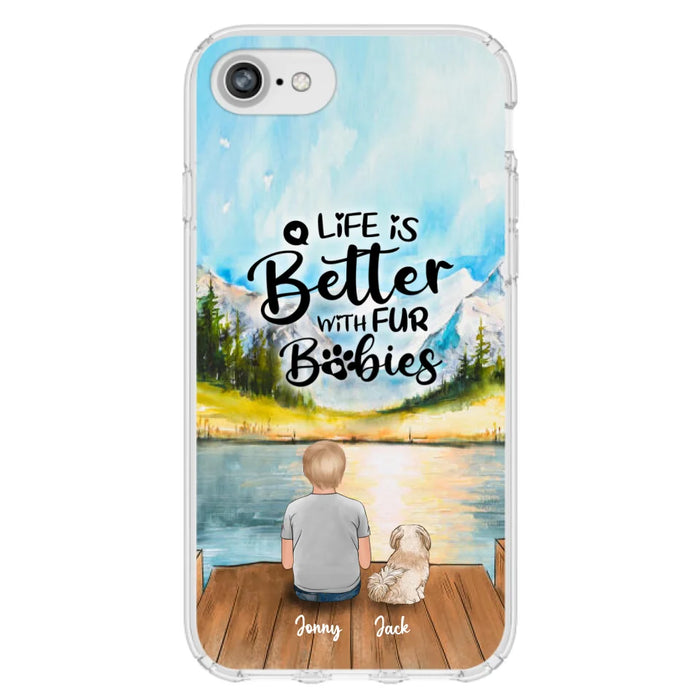 Custom Personalized Pet Kid Phone Case - Life Is Better With Fur Babies - Case For iPhone And Samsung