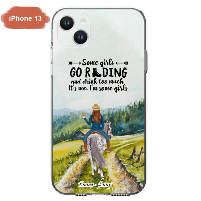 Custom Personalized Riding Horse Phone Case - Upto 2 Girls - Best Gift For Horse Lover/Friends - Some Girls Go Riding And Drink Too Much It's Me - Case For Iphone/Samsung