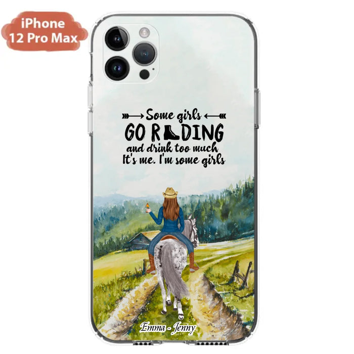 Custom Personalized Riding Horse Phone Case - Upto 2 Girls - Best Gift For Horse Lover/Friends - Some Girls Go Riding And Drink Too Much It's Me - Case For Iphone/Samsung