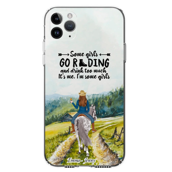 Custom Personalized Riding Horse Phone Case - Upto 2 Girls - Best Gift For Horse Lover/Friends - Some Girls Go Riding And Drink Too Much It's Me - Case For Iphone/Samsung