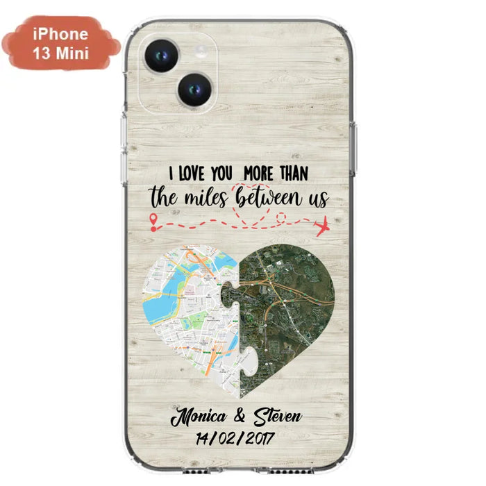 Custom Personalized Long Distance Relationship Phone Case - I Love You More Than The Miles Between Us - Case For iPhone And Samsung