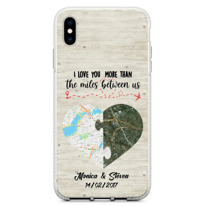 Custom Personalized Long Distance Relationship Phone Case - I Love You More Than The Miles Between Us - Case For iPhone And Samsung