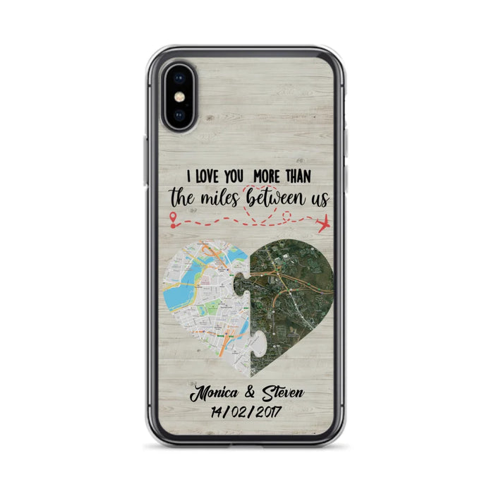 Custom Personalized Long Distance Relationship Phone Case - I Love You More Than The Miles Between Us - Case For iPhone And Samsung