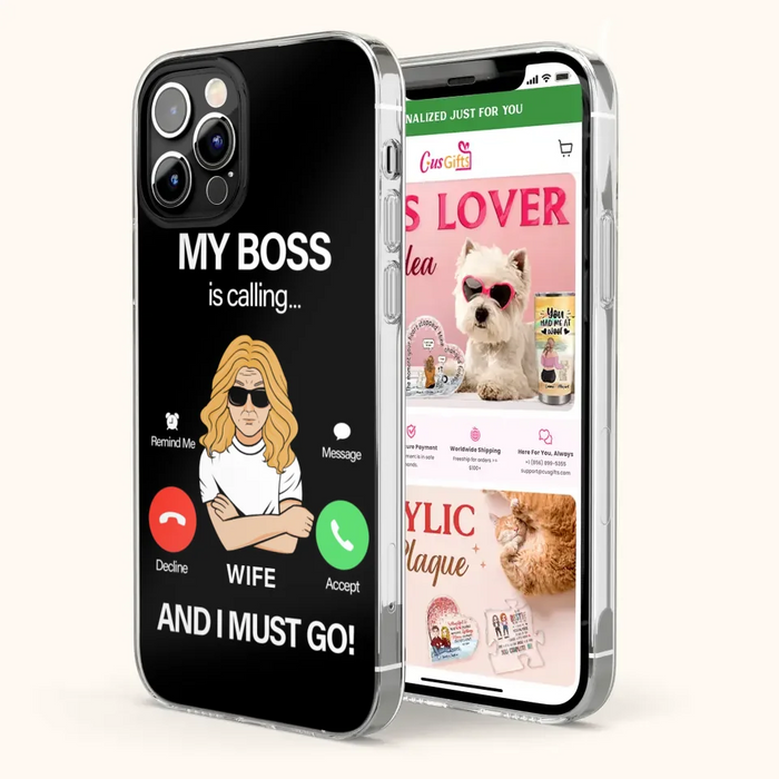 Custom Personalized Wife Phone Case - Gift for Couple - My Boss Is Calling And I Must Go - Case For iPhone/Samsung