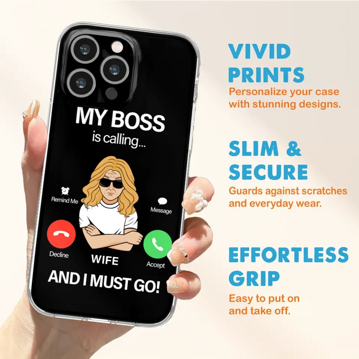 Custom Personalized Wife Phone Case - Gift for Couple - My Boss Is Calling And I Must Go - Case For iPhone/Samsung