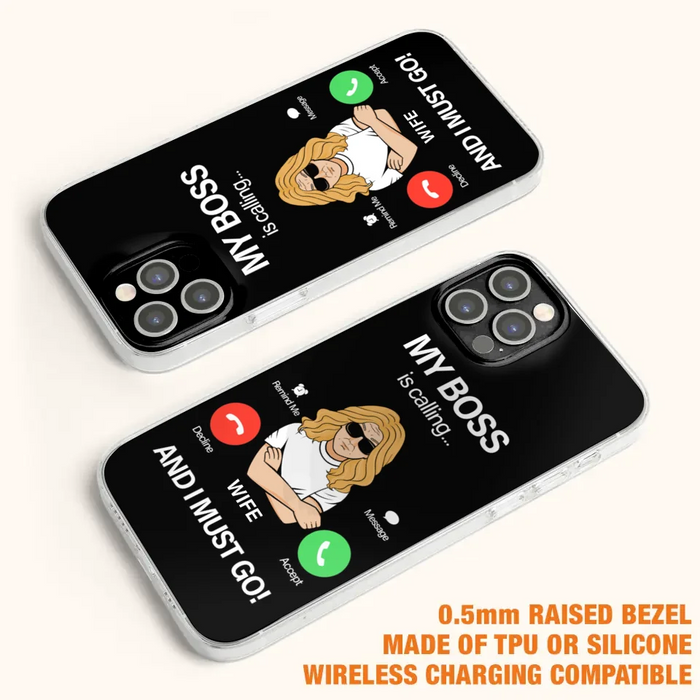 Custom Personalized Wife Phone Case - Gift for Couple - My Boss Is Calling And I Must Go - Case For iPhone/Samsung