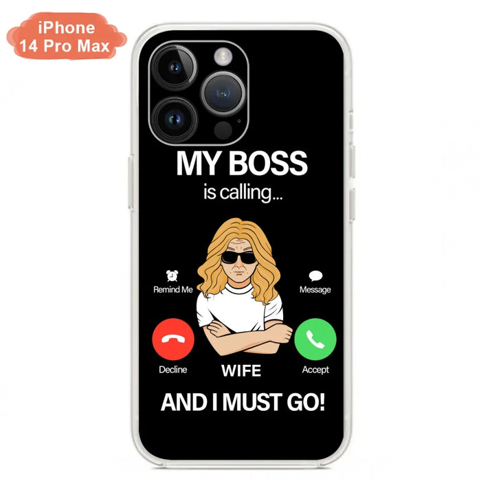 Custom Personalized Wife Phone Case - Gift for Couple - My Boss Is Calling And I Must Go - Case For iPhone/Samsung