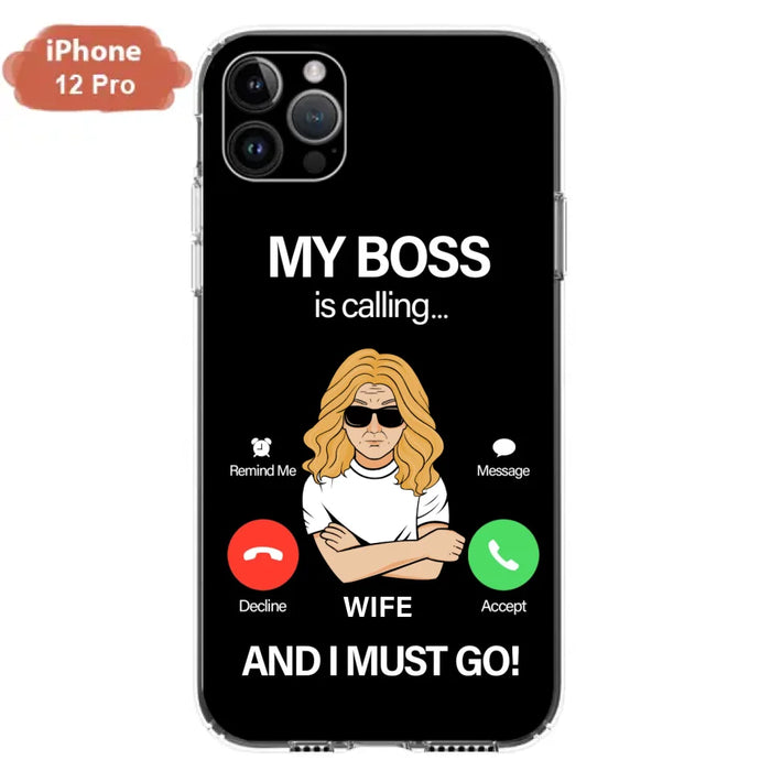 Custom Personalized Wife Phone Case - Gift for Couple - My Boss Is Calling And I Must Go - Case For iPhone/Samsung